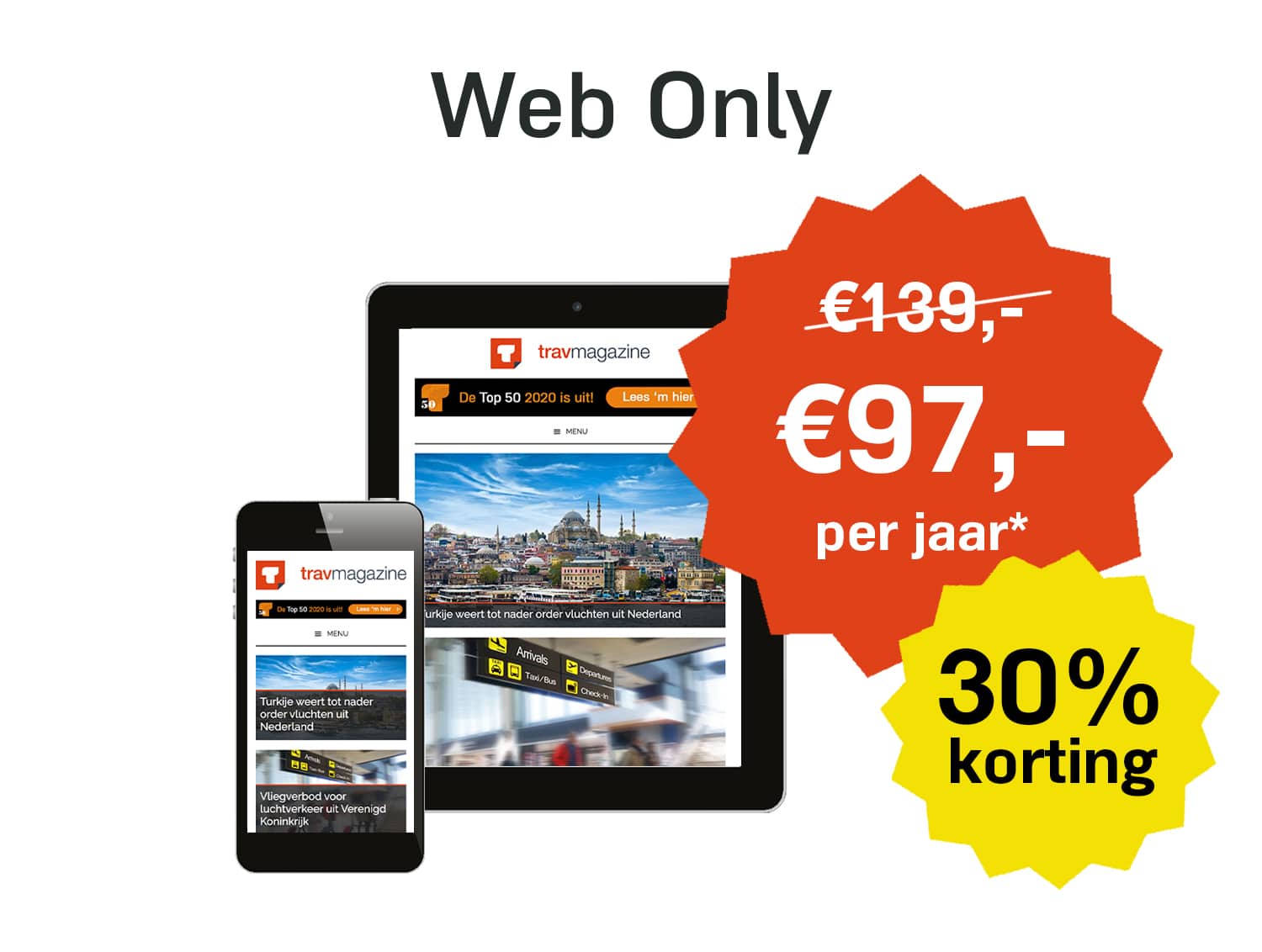 Web Only
Hét abonnement voor iedereen die slechts toegang wilt tot het Premium gedeelte van www.travmagazine.nl, inclusief digitale toegang tot de jaarlijkse Top 50.